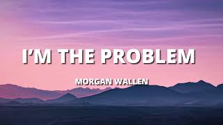 Morgan Wallen - I’m The Problem (Lyric Video)