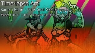 Kamenrider - Funk Soul Gahsat Timelapse