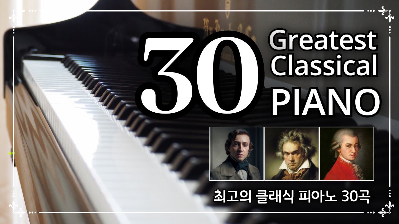 🏆 30 Best of Classical Piano Pieces – Mozart, Chopin, Beethoven, Liszt ...