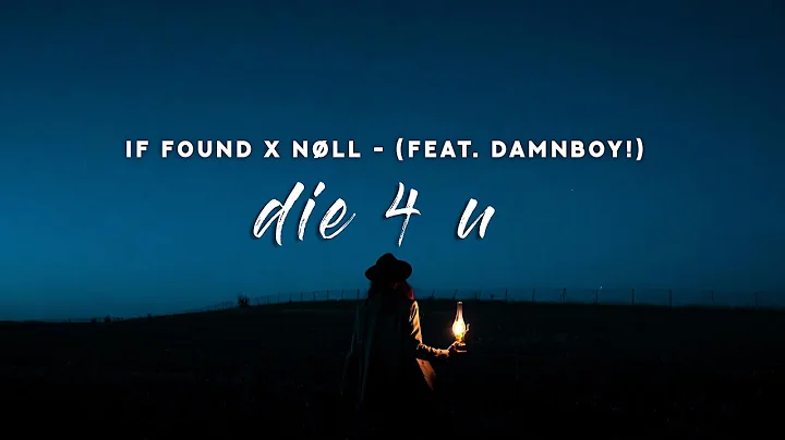 if found x nøll - die 4 u (Lyrics) feat. damnboy!