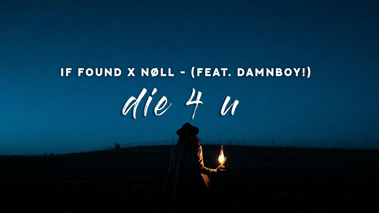 if found x nøll - die 4 u (Lyrics) feat. damnboy!