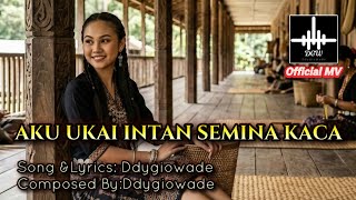 AKU UKAI INTAN SEMINA KACA | Lagu Iban_Ai 2026 | Official MV