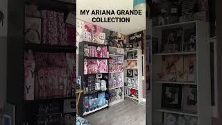 My Ariana Grande Collection