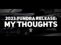 My Thoughts On The 2023 Toyota Tundra Release