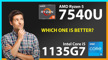AMD Ryzen 5 7540U vs INTEL Core i5 1135G7 Technical Comparison