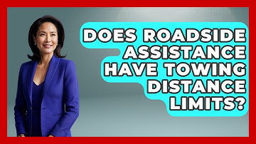 Does Roadside Assistance Have Towing Distance Limits? - Auto Coverage Explained