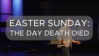 April 5, 2026 - Easter Sunday: The Day Death Died