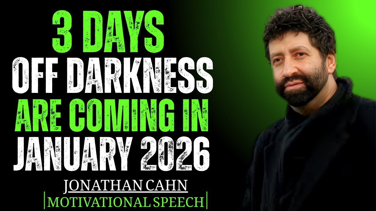 3 DAYS OF DARKNESS ARE COMING IN JANUARY 2026 || JONATHAN CAHN || BEST MOTIVATIONAL SPEECH
