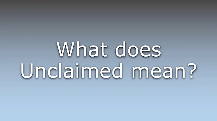 What does Unclaimed mean?