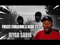 FREEZE CORLEONE X ASHE 22 - "RIYAD SADIO" (ALBUM REACTION)
