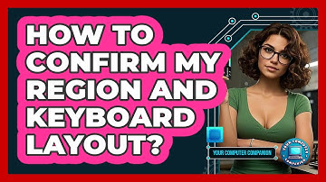 How To Confirm My Region And Keyboard Layout?