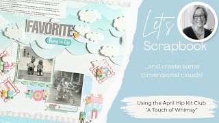 Scrapbook Process video, Hip Kit club, April Kit, A Touch of Whimsy