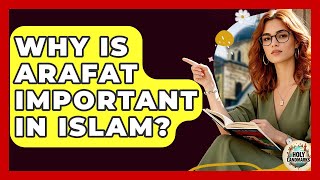 Why Is Arafat Important In Islam? - Holy Landmarks