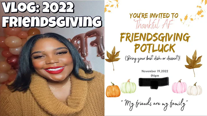 Vlog: I Was Invited To Friendsgiving 2022