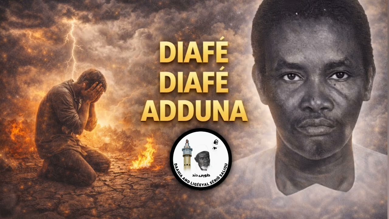 Serigne Sam mbaye DIAFÉ DIAFÉ ADDUNA 