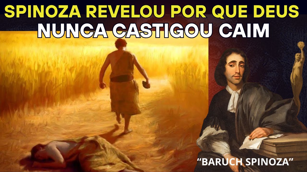 SPINOZA Revelou Por Que DEUS Nunca Castigou CAIM