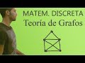 Matemáticas Discretas - Teoría de Grafos (Parte 1/2)