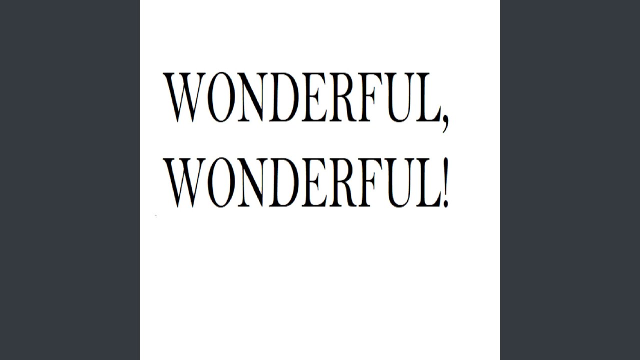 Wonderful, Wonderful! - YouTube