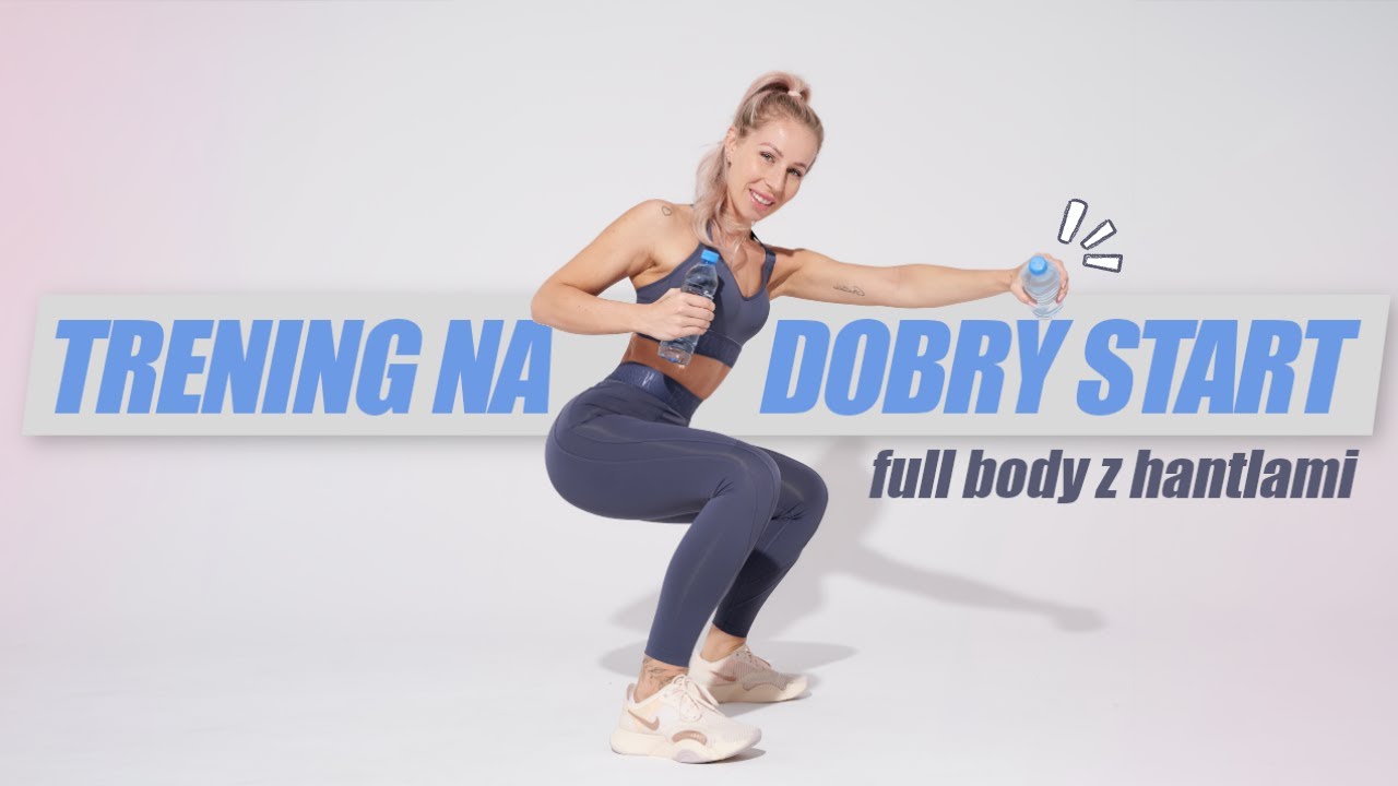 TRENING NA DOBRY START 👍 FULL BODY Z HANTLAMI POWRÓT DO FORMY BEZ