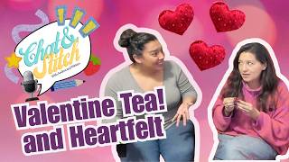 Chat n Stitch Live Stream/ Valentine's and Heartfelt (Episode 1)