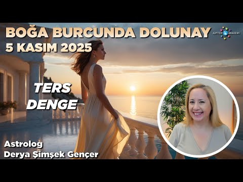5 Kasım 2025 / Boğa Burcunda Dolunay / Ters Denge