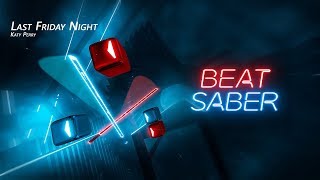 Beat Saber - Last Friday Night (T.G.I.F) - Katy Perry (Expert +)