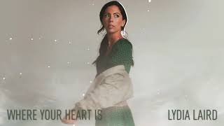 Video thumbnail of "Lydia Laird - "Where Your Heart Is" (Official Audio)"