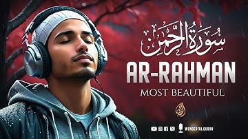 SURAH AR-RAHMAN سورة الرحمن  | THIS MARVELOUS VOICE WILL TOUCH YOUR HEART إن شاء الله | WQ