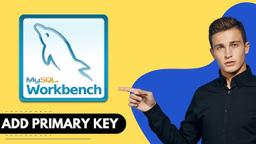 How to Add Primary Key in MySQL Workbench (2024)