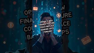 OpenAI’s New Finance Feature Could Replace Banking Apps Forever