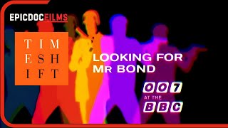 Looking for Mr Bond: 007 at the BBC | Timeshift | British History Documentary
