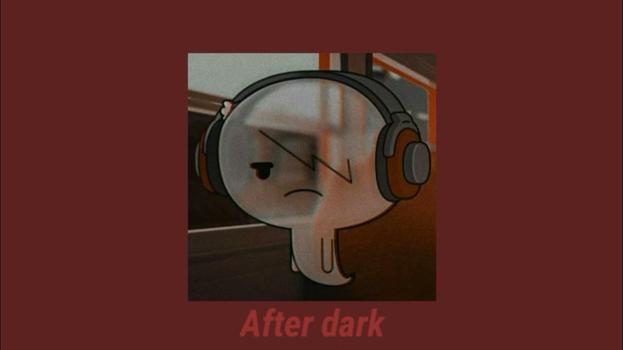 Песня after dark slowed reverb