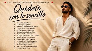 Quédate con lo sencillo ❤️ |  Las 15 mejores canciones de Thiago Navarro Music ❤️ |