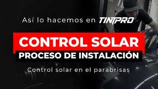Así Instalamos La Lámina De Control Solar En El Parabrisas Conoce Como Trabajamos En Tintpro