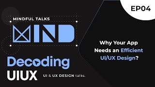 Why Your App Needs an Efficient Ul/UX Design? #DecodingUIUX Ep 4 screenshot 4
