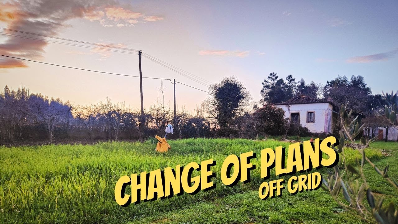 Change of plans! This didn't quite turn out as expected - The OFF GRID life continues!