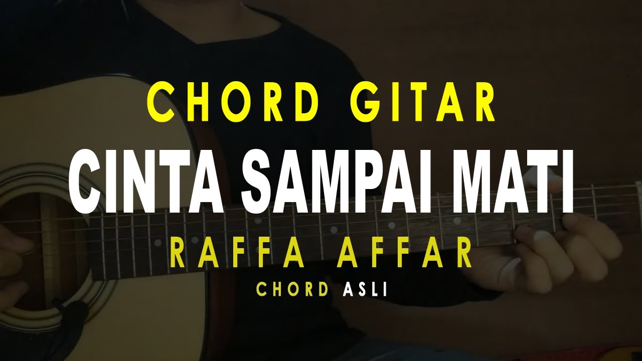 Chord Gitar Cinta Sampai Mati RAFFA AFFAR YouTube