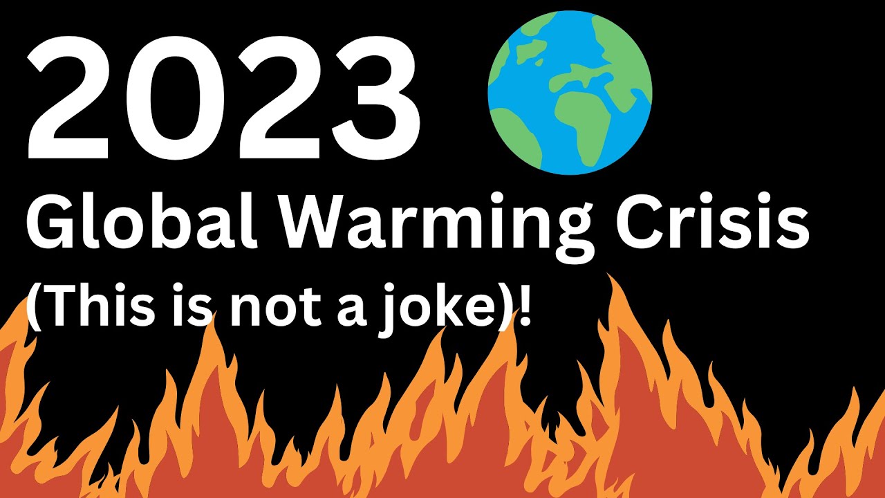 2023: Global Warming Crisis