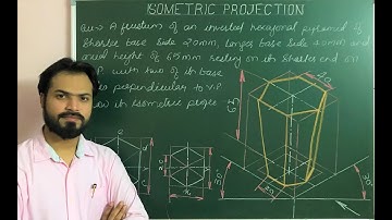 Isometric projection of frustum of hexagonal pyramid in Engineering Graphics (Part-12)