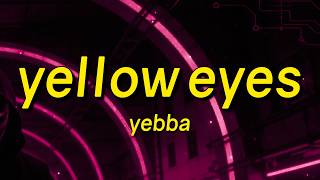 Yebba - Yellow Eyes (Lyrics)