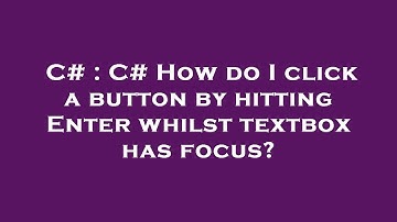 C# : C# How do I click a button by hitting Enter whilst textbox has focus?