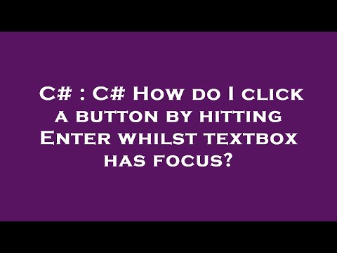 C# : C# How do I click a button by hitting Enter whilst textbox has focus?