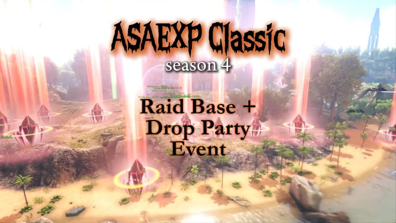 ASAEXP Classic S4 Raid base + Drop party Event on Ark Survival Evolved ...