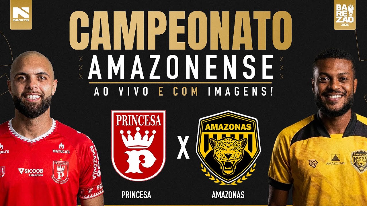 🔴 AO VIVO E COM IMAGENS | PRINCESA X AMAZONAS | CAMPEONATO AMAZONENSE 2026
