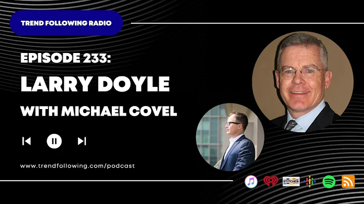 Ep. 233: Larry Doyle Interview with Michael Covel on Trend Following Radio