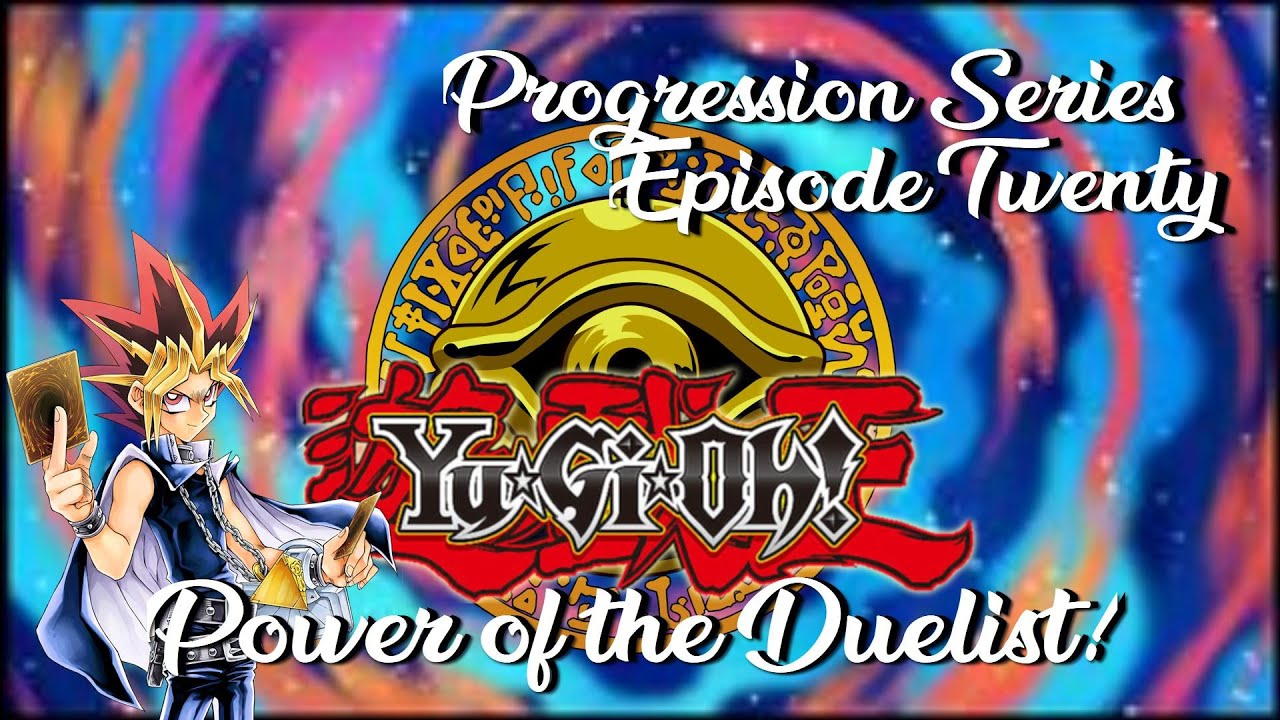 Yu Gi Oh Progression Series Power Of The Duelist Youtube