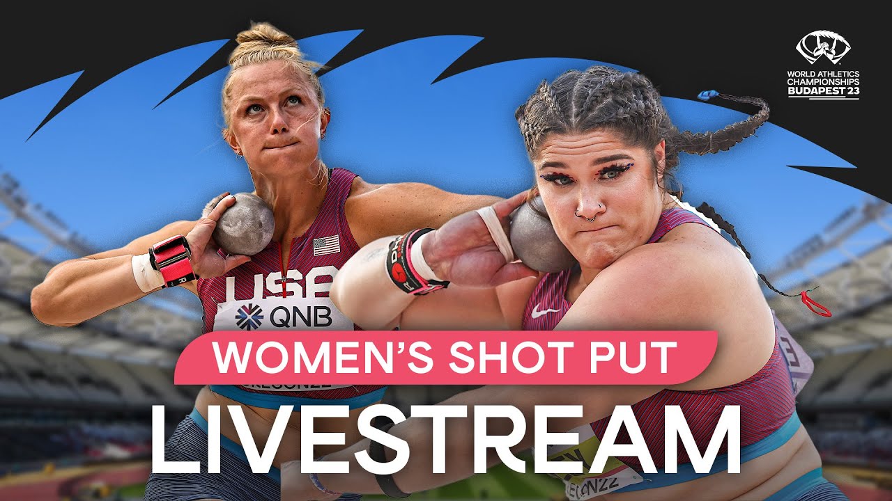 Livestream - Womens Shot Put Final World Athletics Championships Budapest 23