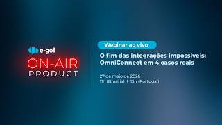 E-goi ON-AIR | PRODUCT : O fim das integrações impossíveis: OmniConnect em 4 casos reais (parte 1)