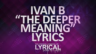 Ivan B - The Deeper Meaning (Prod. Tido Vegas) Lyrics