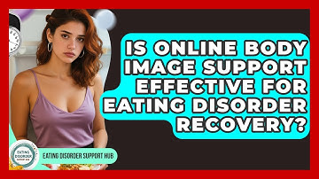 Is Online Body Image Support Effective for Eating Disorder Recovery? | Eating Disorder Support Hub